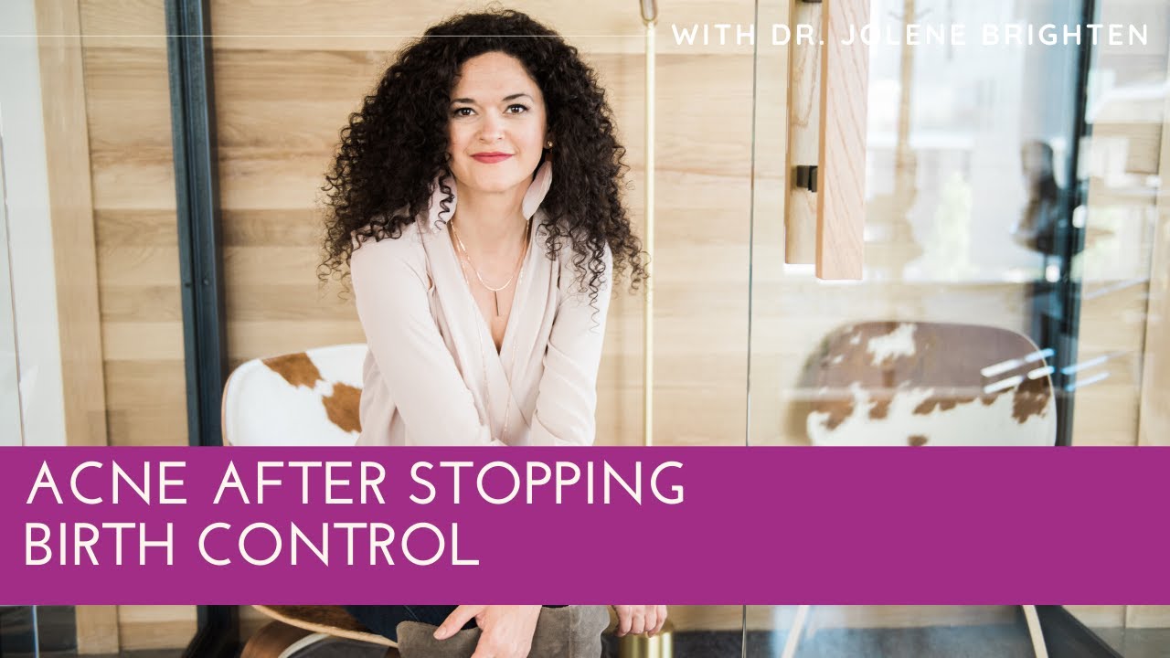 Acne After Stopping Birth Control - Dr. Jolene Brighten