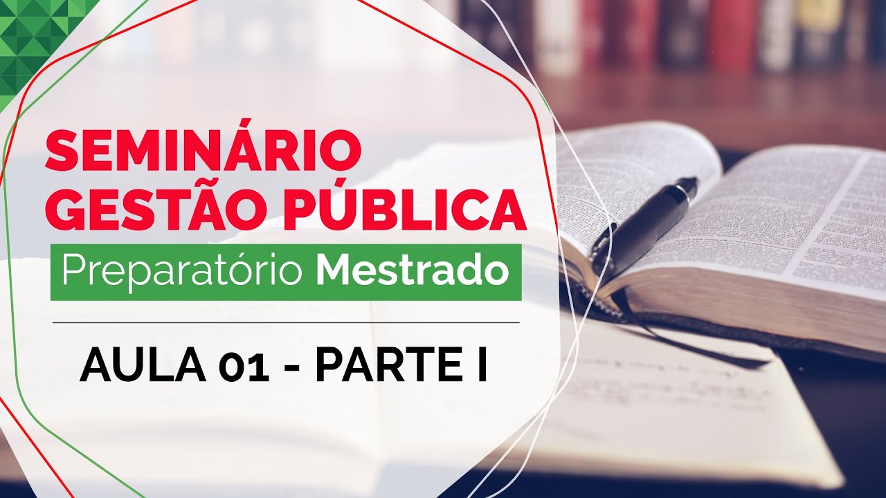 Aula 01 | Seminário de Gestão Pública | Preparatório Mestrado IFPA - Parte I