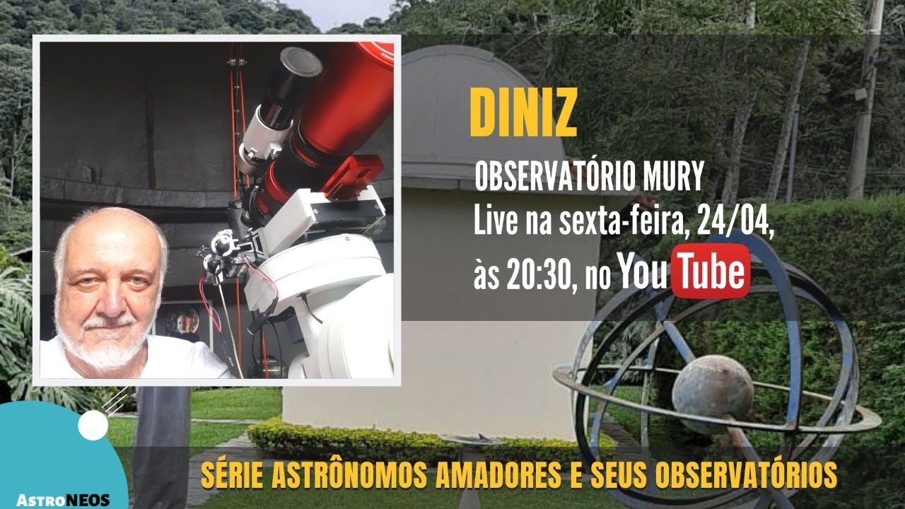 Série Astrônomos Amadores e seus observatórios - Diniz (Observatório Mury)