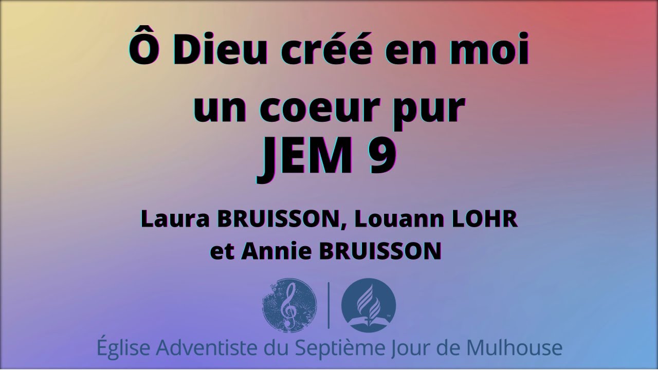 Ô Dieu créé en moi un cœur pur - JEM 9 | A7J Mulhouse