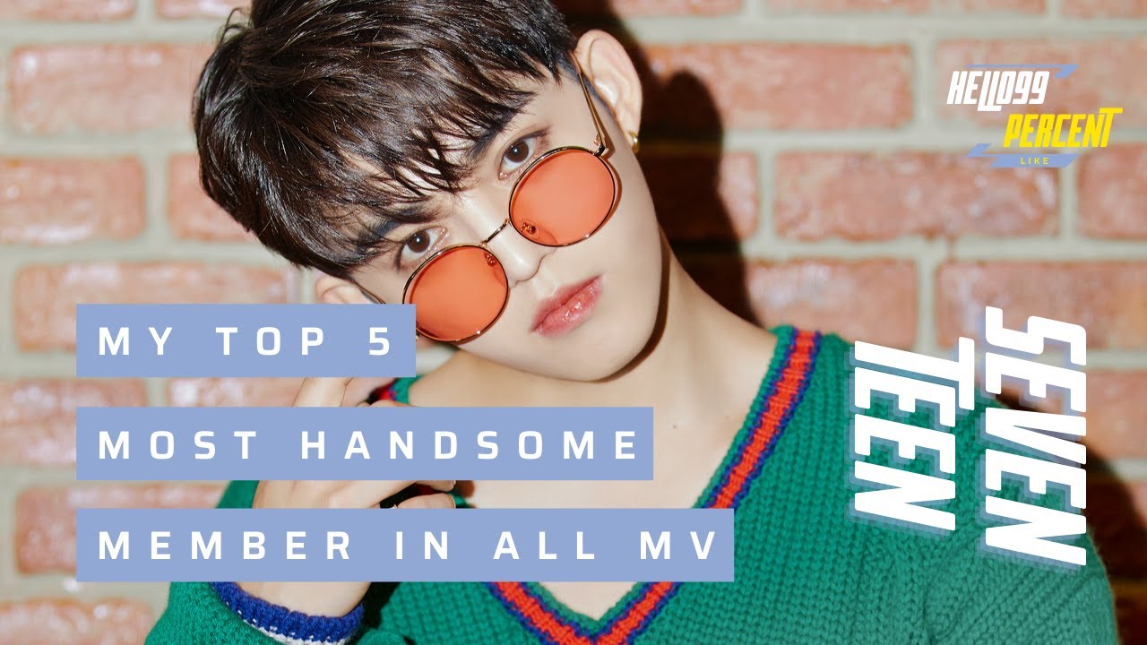 TOP 5 MOST HANDSOME SEVENTEEN MEMBER IN ALL MV PART 2 — 세븐틴 [Oh My - Fear]