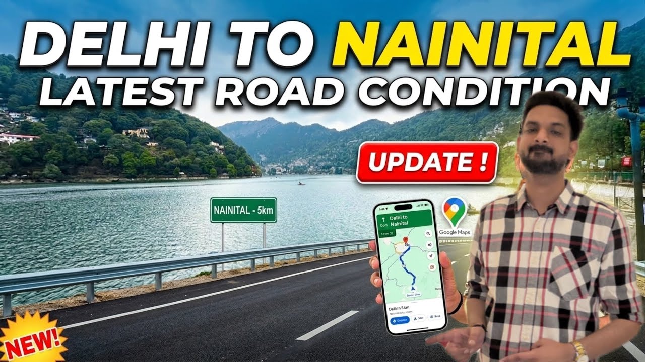 Delhi to Nainital Road Trip 2026: Latest Road Conditions & Route Update! 🚗🏔️