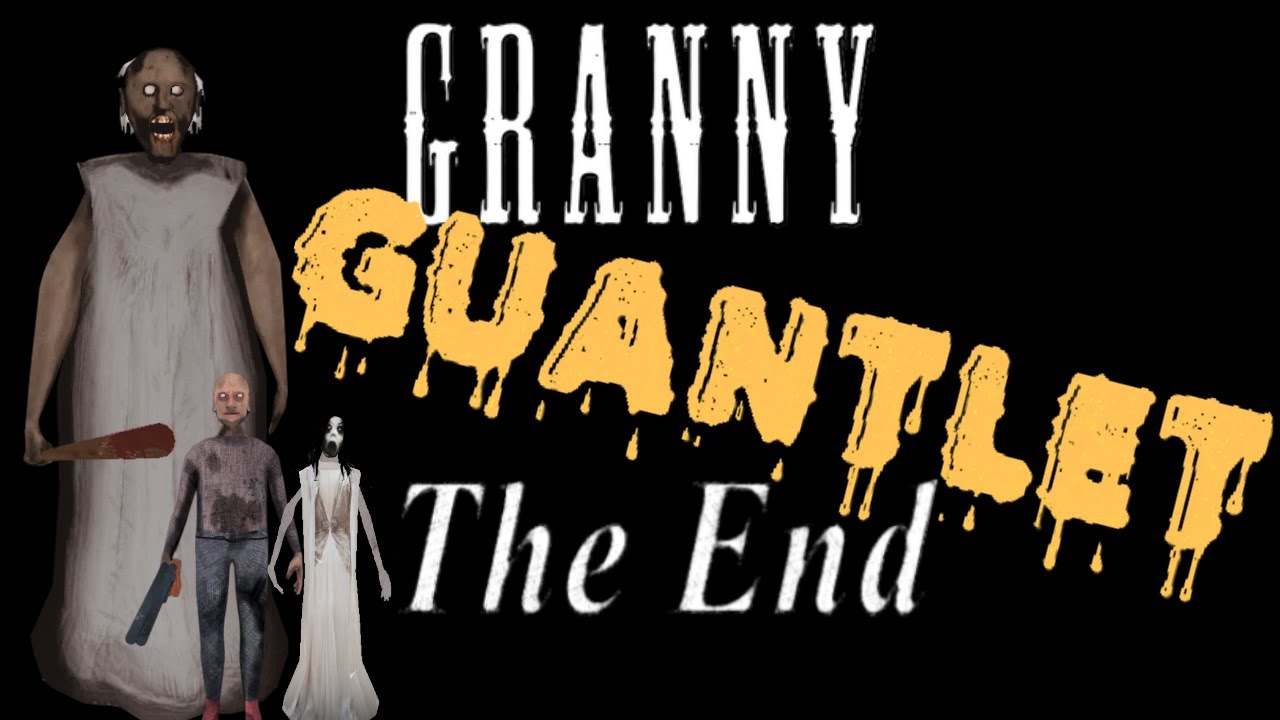 Completing The Granny Gauntlet!