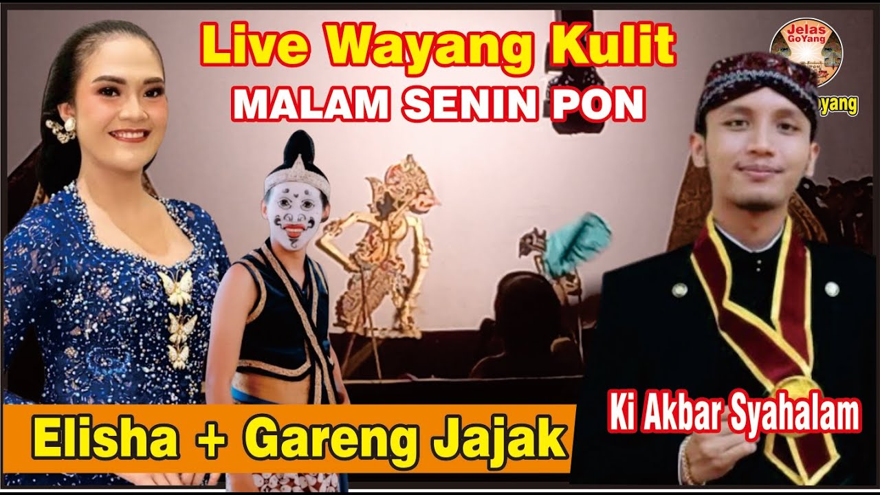 LIVE WAYANG KULIT MALAM SENIN PON KI AKBAR SYAHALAM, ELISHA, GARENG JAJAK#jelasgoyang