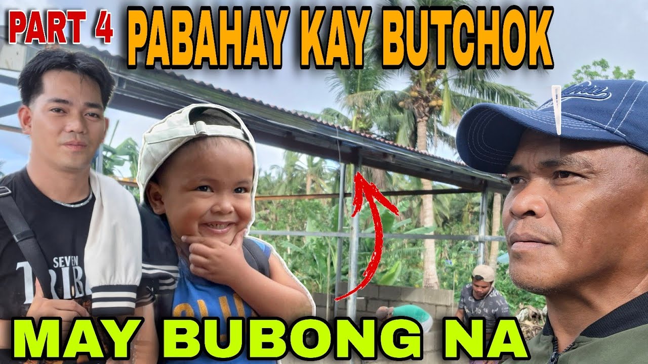🇵🇭PART 4 SA PABAHAY KAY BUTCHOK ‼️MAY BUBONG NA