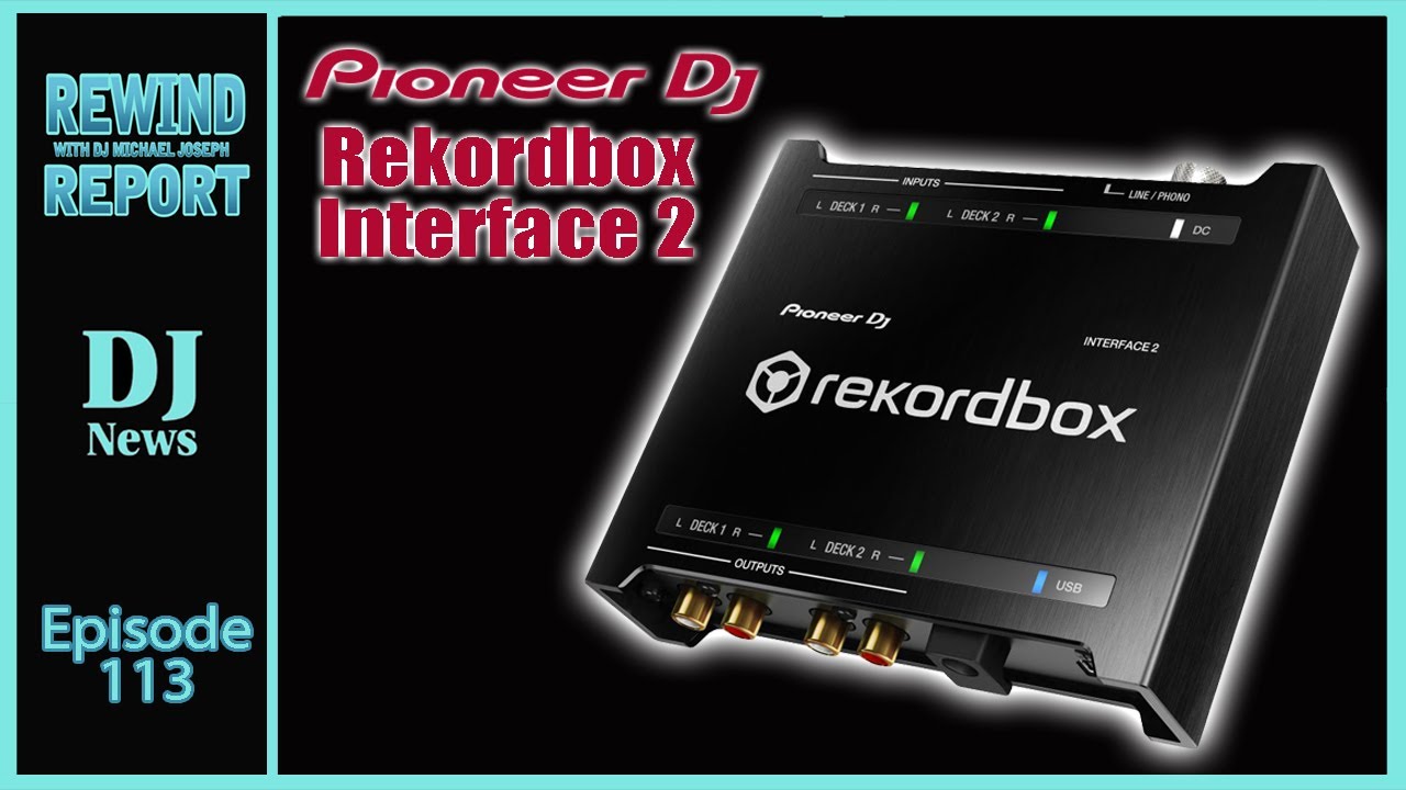 Pioneer DJ Rekordbox DVS Interface 2 - The Rewind Report e113