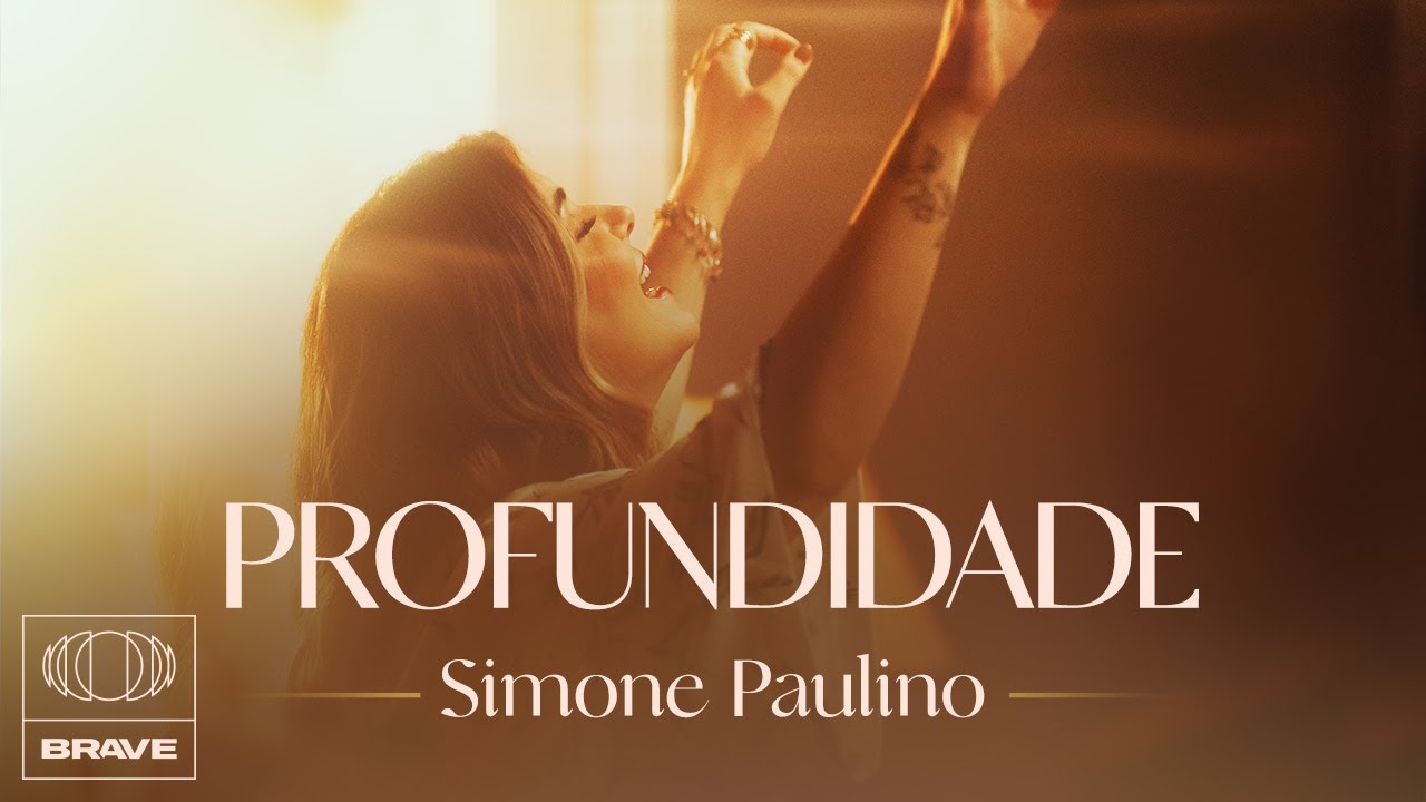 Simone Paulino - Profundidade (Ao Vivo) | BRAVE
