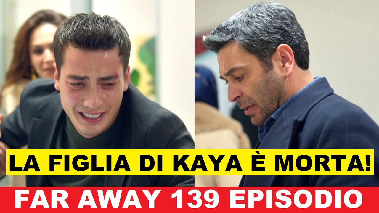 Far Away 139 Episodio anticipazioni in italiano Canale 5