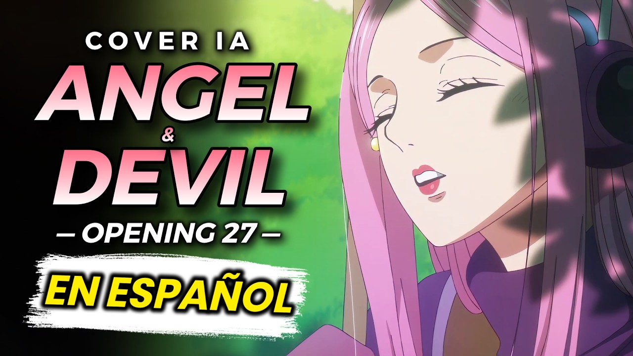ANGEL & DEVIL - ONE PIECE Opening 27 (COVER ESPAÑOL IA)