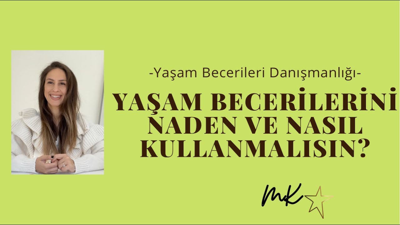Yaşam Becerilerini Neden Kullanmalısın?