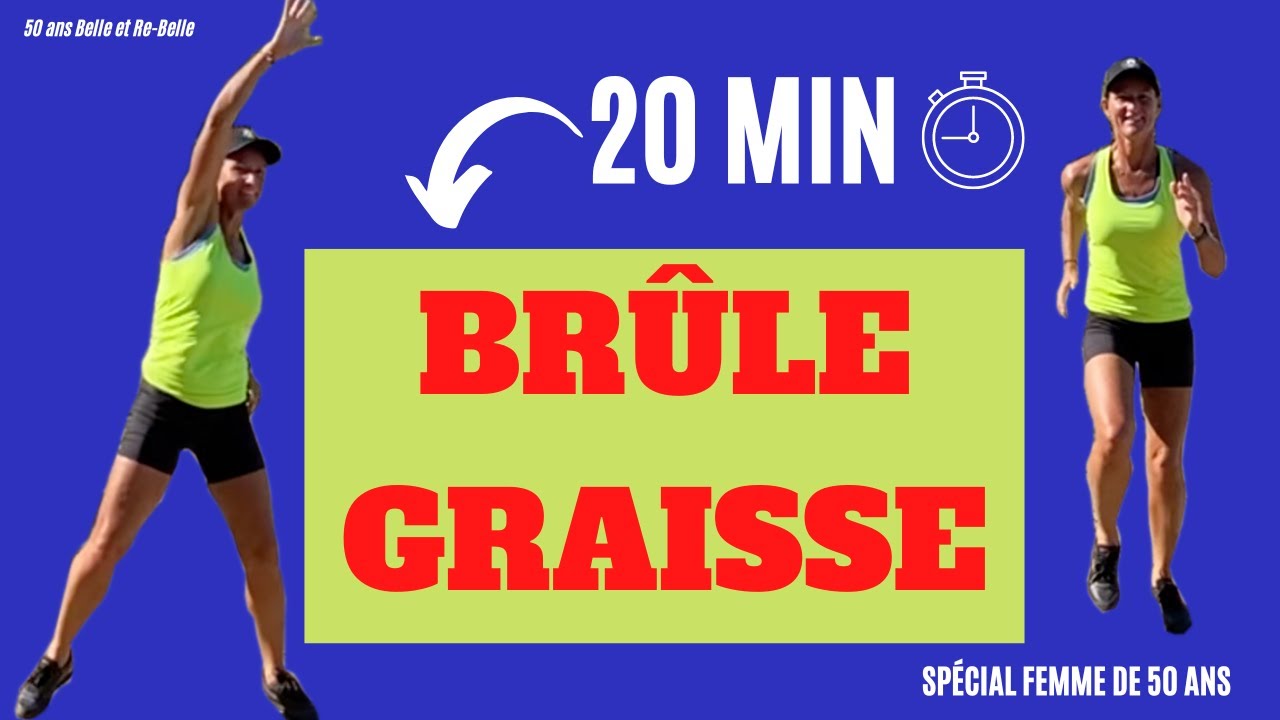 CARDIO BRÛLE GRAISSE 20 MIN AVEC 50 ans Belle et Re Belle