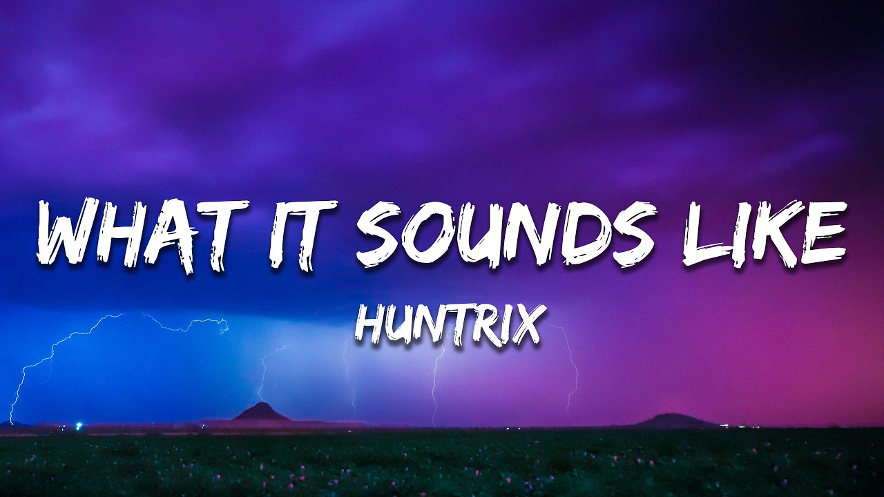 HUNTRIX - What It Sounds Like (Lyrics)