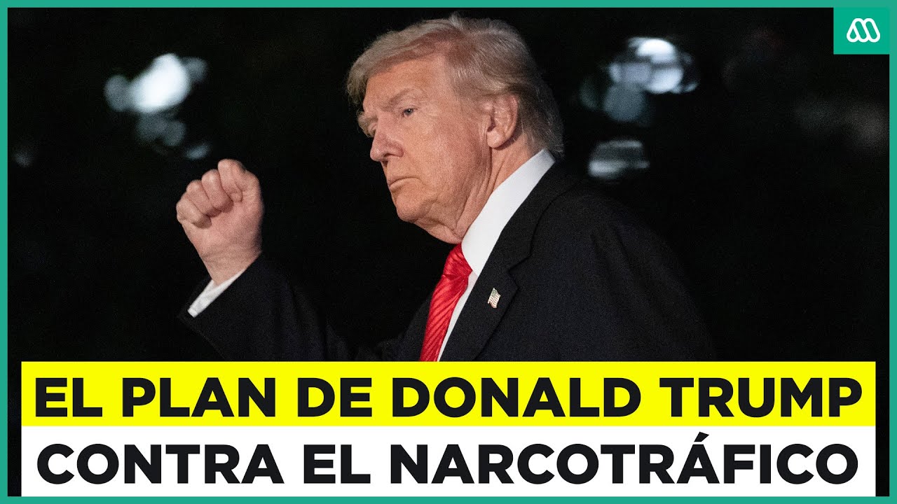 El plan de Trump para combartir el narcotráfico en Venezuela y México