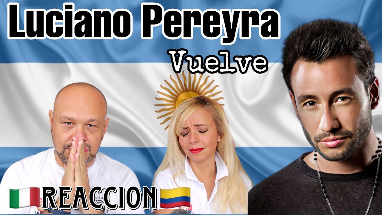 Luciano Pereyra - Vuelve - Reaccion ♬ 🇮🇹Italian And Colombian🇨🇴