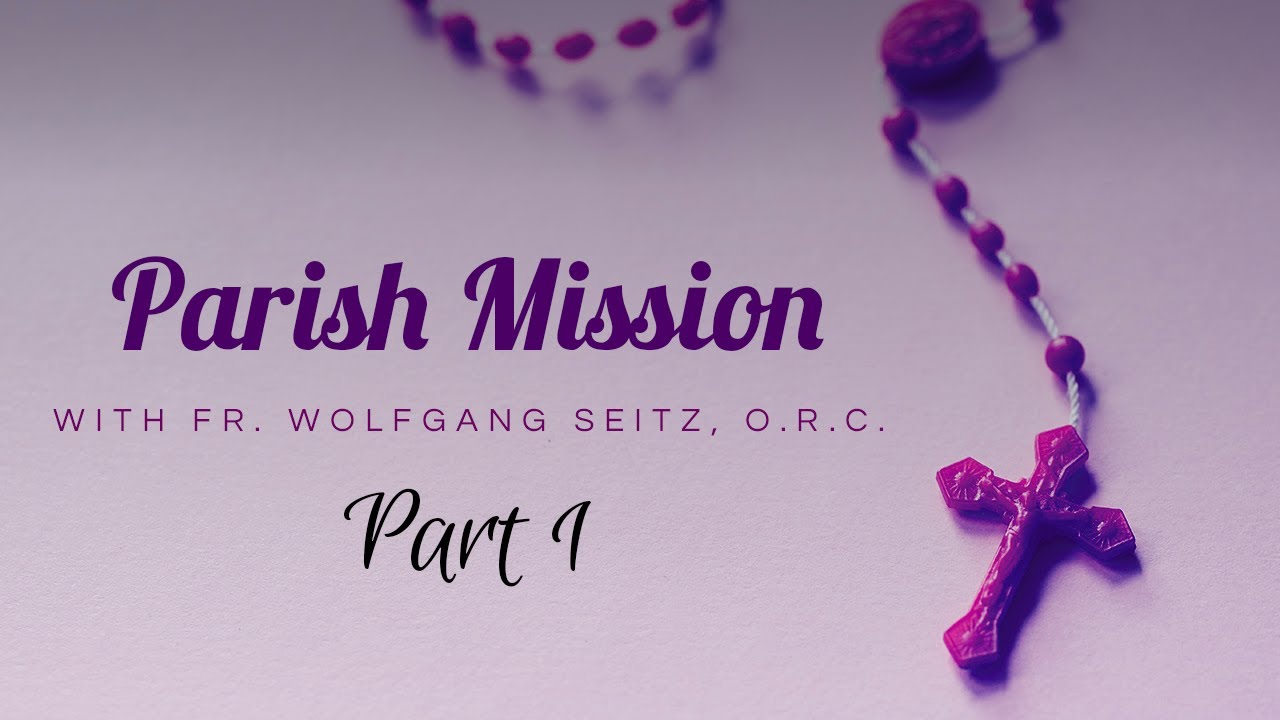 Parish Mission with Fr. Wolfgang Seitz, O.R.C.