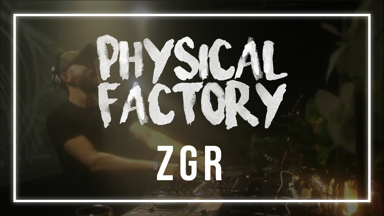 Physical Factory #01 : ZGR