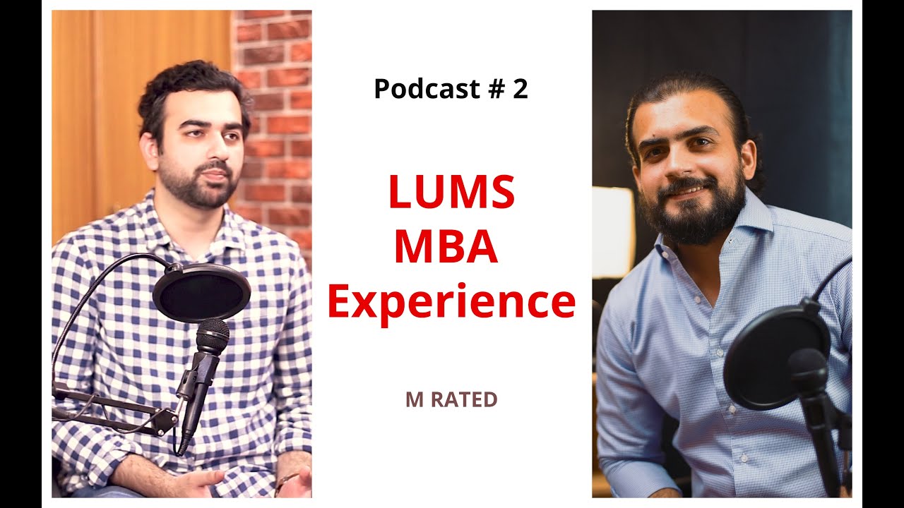 Podcast # 2 - LUMS MBA Experience - Why LUMS MBA is Better Than IBA & LSE