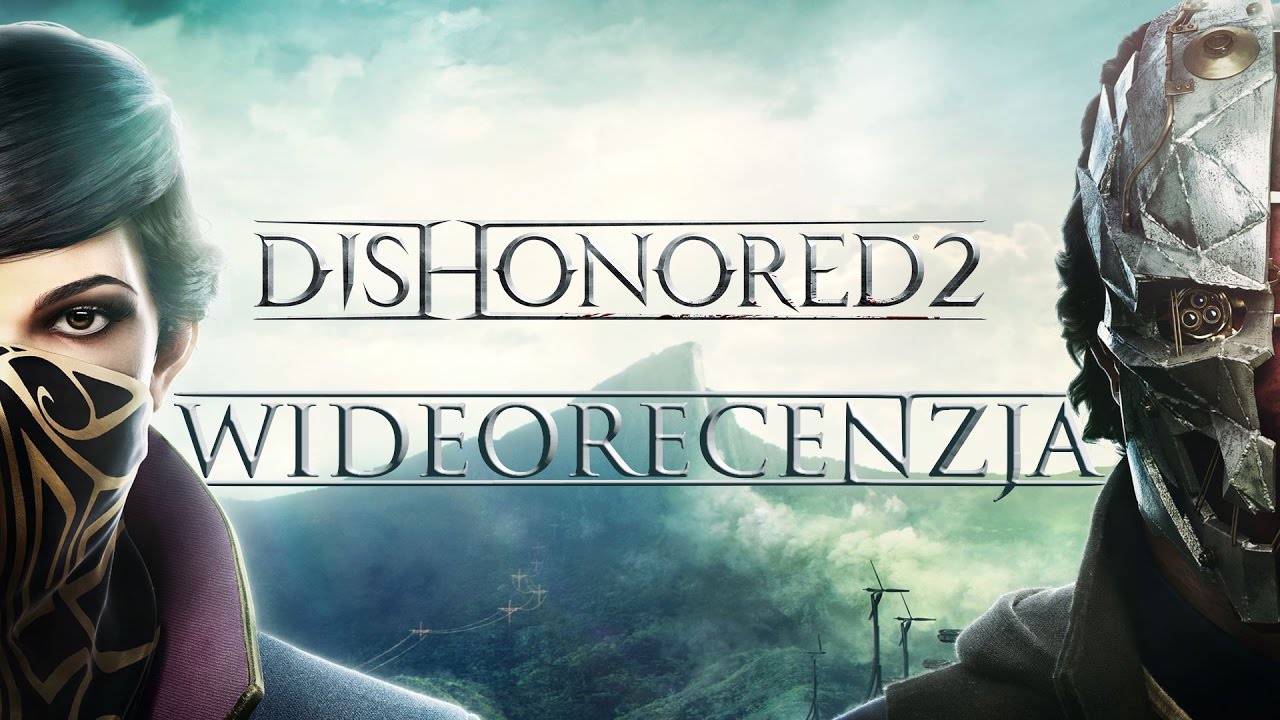 Dishonored 2 - recenzja [PC]