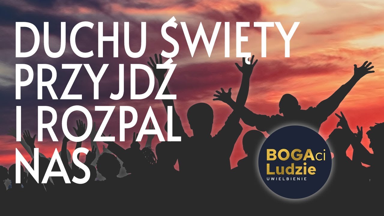 Duchu Święty przyjdź i rozpal nas | Adoracja Uwielbienie | tekst chwyty