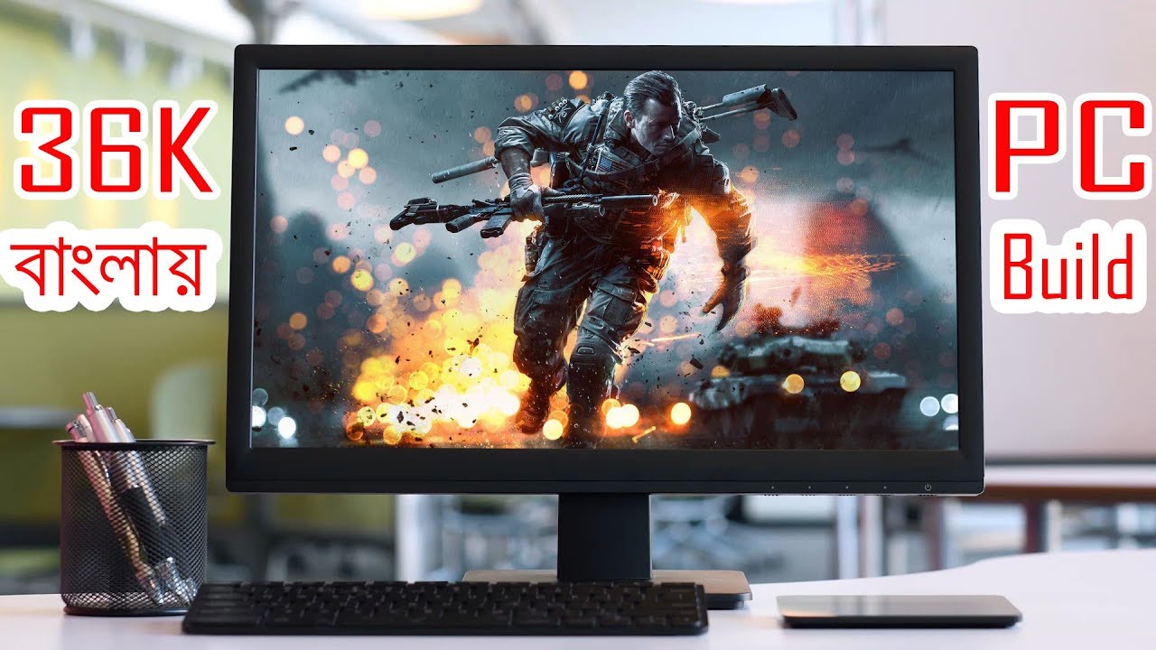 Build A 36000 Thousand Budget Gaming PC In Bangla 2017 I A To Z  Pc Build Step By Step