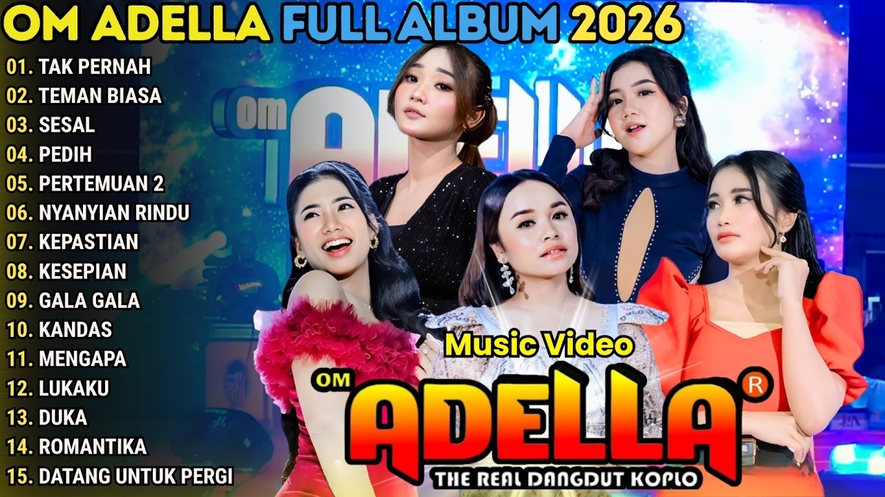 TAK PERNAH - TEMAN BIASA - SESAL - PEDIH \\  TERBARU OM ADELLA FULL ALBUM  2026