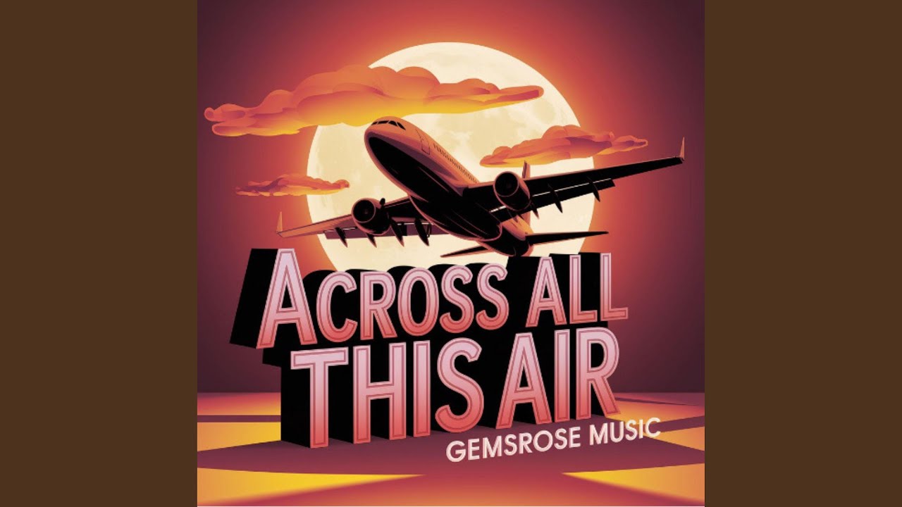 Across All This Air