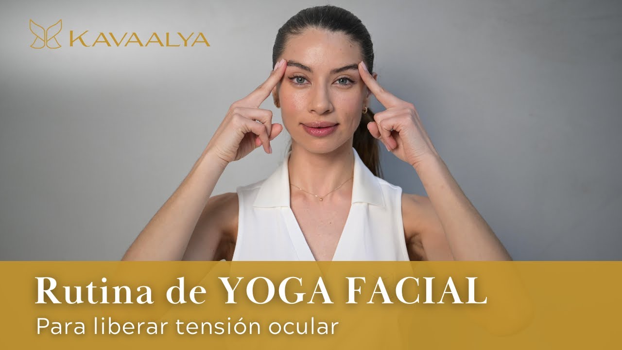 YOGA FACIAL para aliviar la TENSIÓN OCULAR y mejorar la vista | Kavaalya