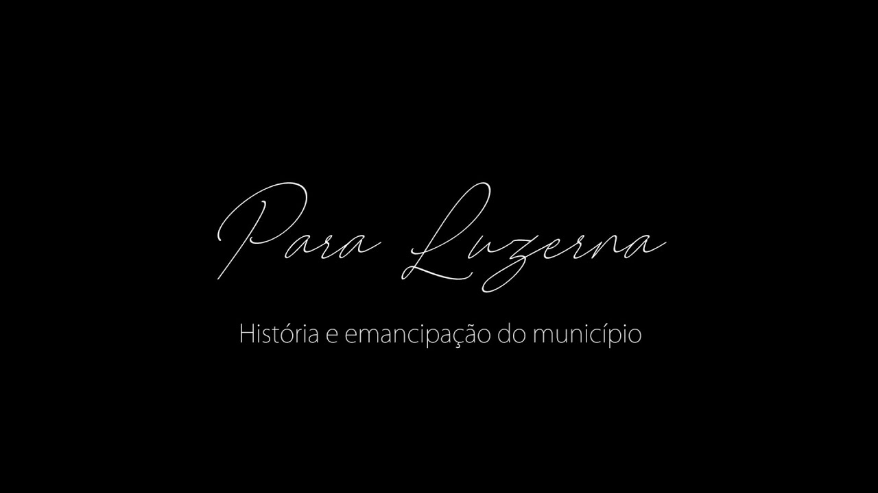 Para Luzerna - História e emancipação do município.