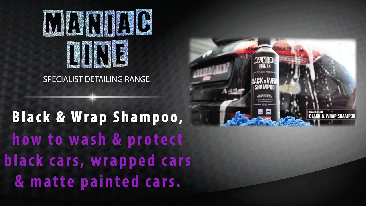 Maniac Line Black & Wrap Shampoo - How to wash & protect black cars, wrapped cars & matte cars.