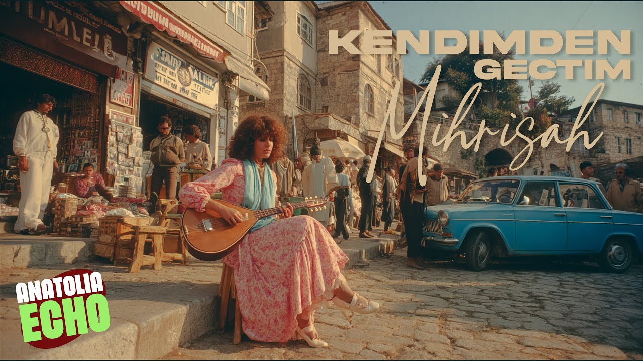 Kendimden Ge&ccedil;tim (Feat. Mihrişah) &copy; 2025 | Anatolia Echo