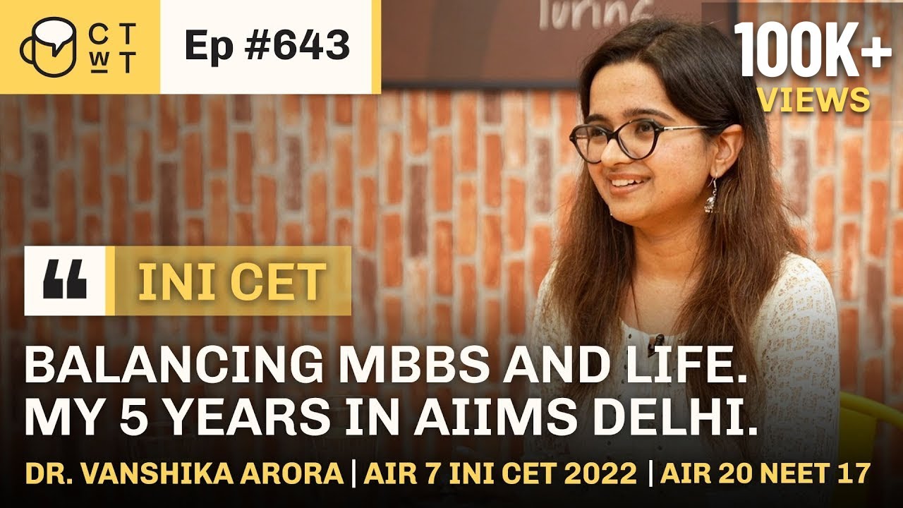 CTwT E643 - INI CET 2022 Topper Dr. Vanshika Arora AIR 7 | NEET UG 2017 AIR 20 | First Attempt