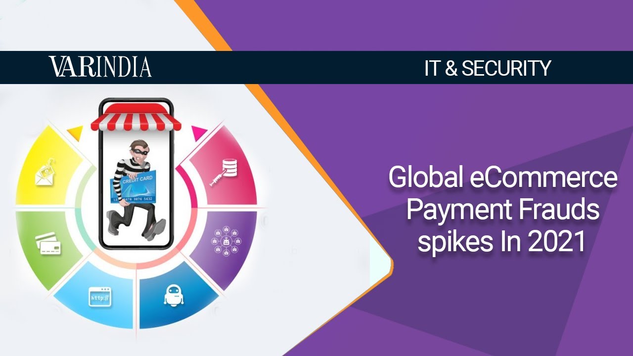 Global eCommerce Payment Frauds spikes In 2021