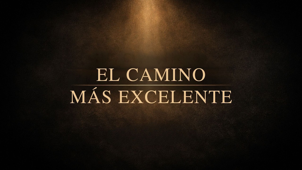 El Camino Mas Excelente