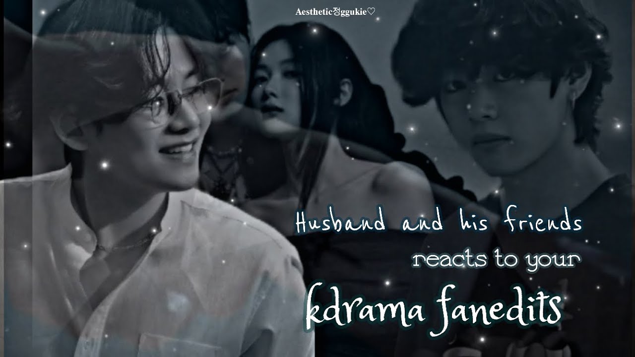 When my husband and his friends reacts to my kdrama fanedits || MY DEMON || Taehyung oneshot ||