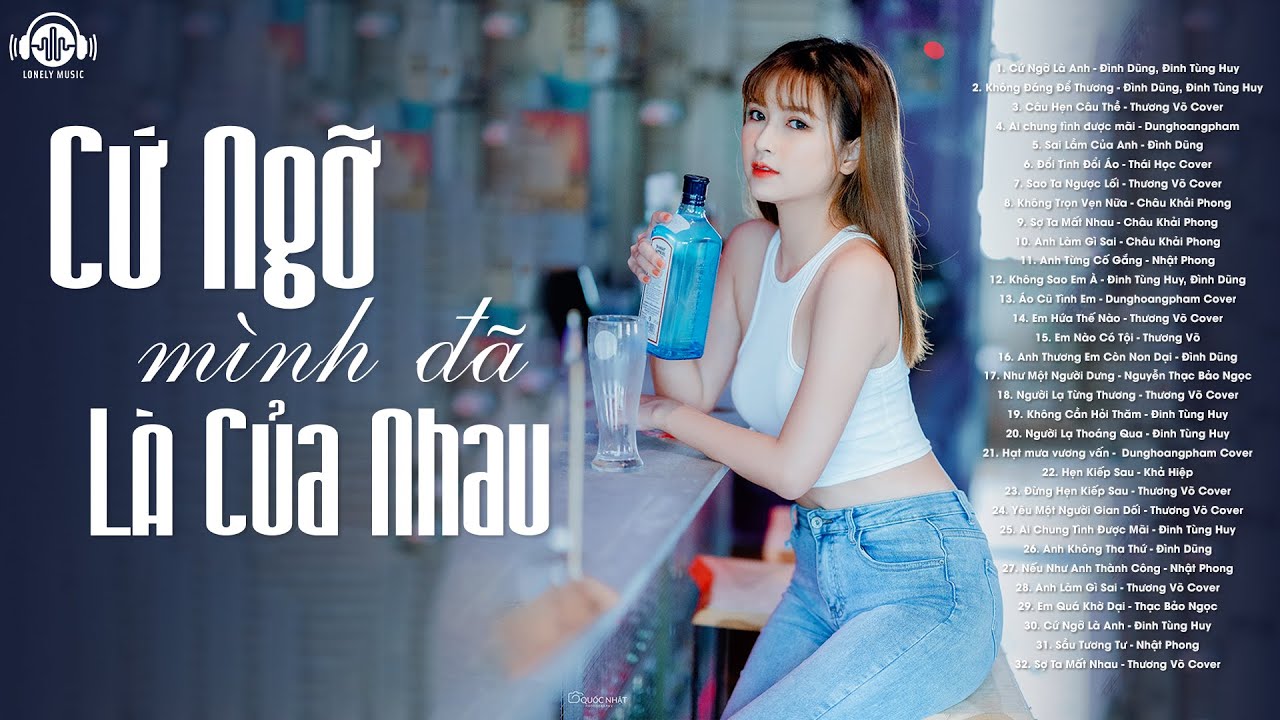 Ngỡ Mình Đã Là Của Nhau Thế Nhưng Lại Không Phải - 100 Bài Nhạc Nhạc Tâm Trạng Nghe Buồn Man Mác