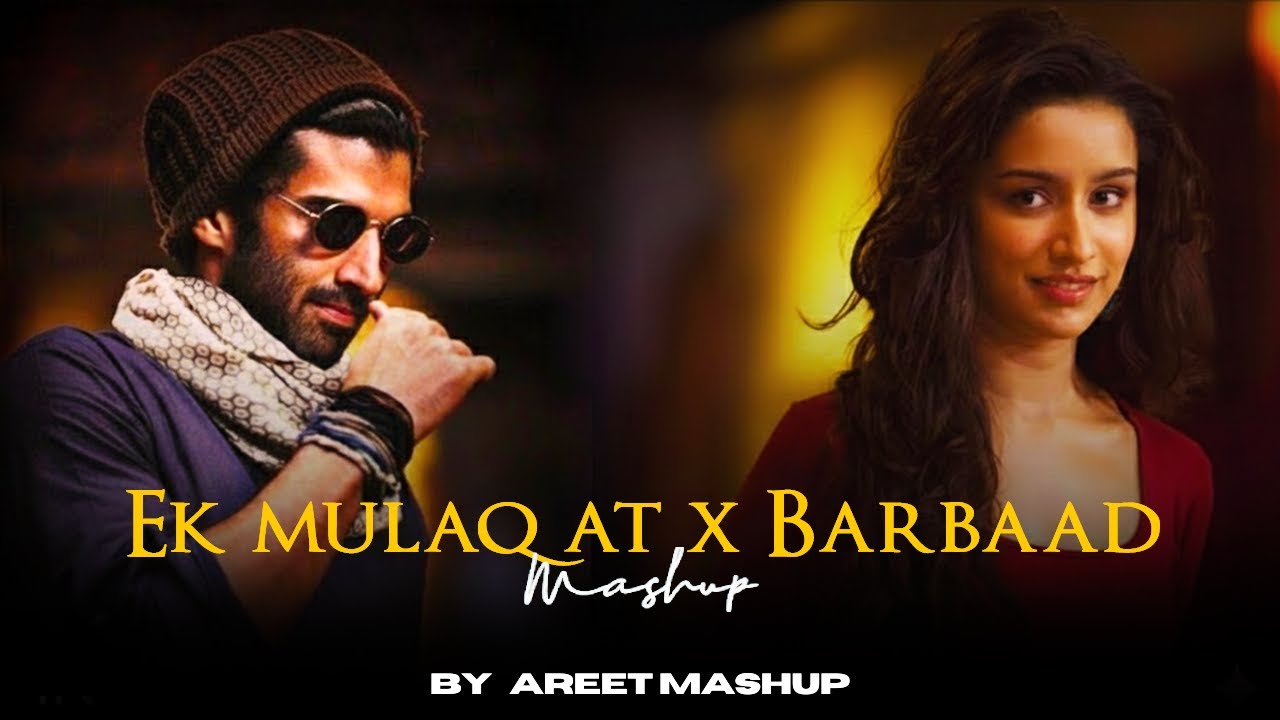 Ek Mulaqat X Barbaad Mashup | AREET Mashup | Jubin Nautiyal & Arijit Singh
