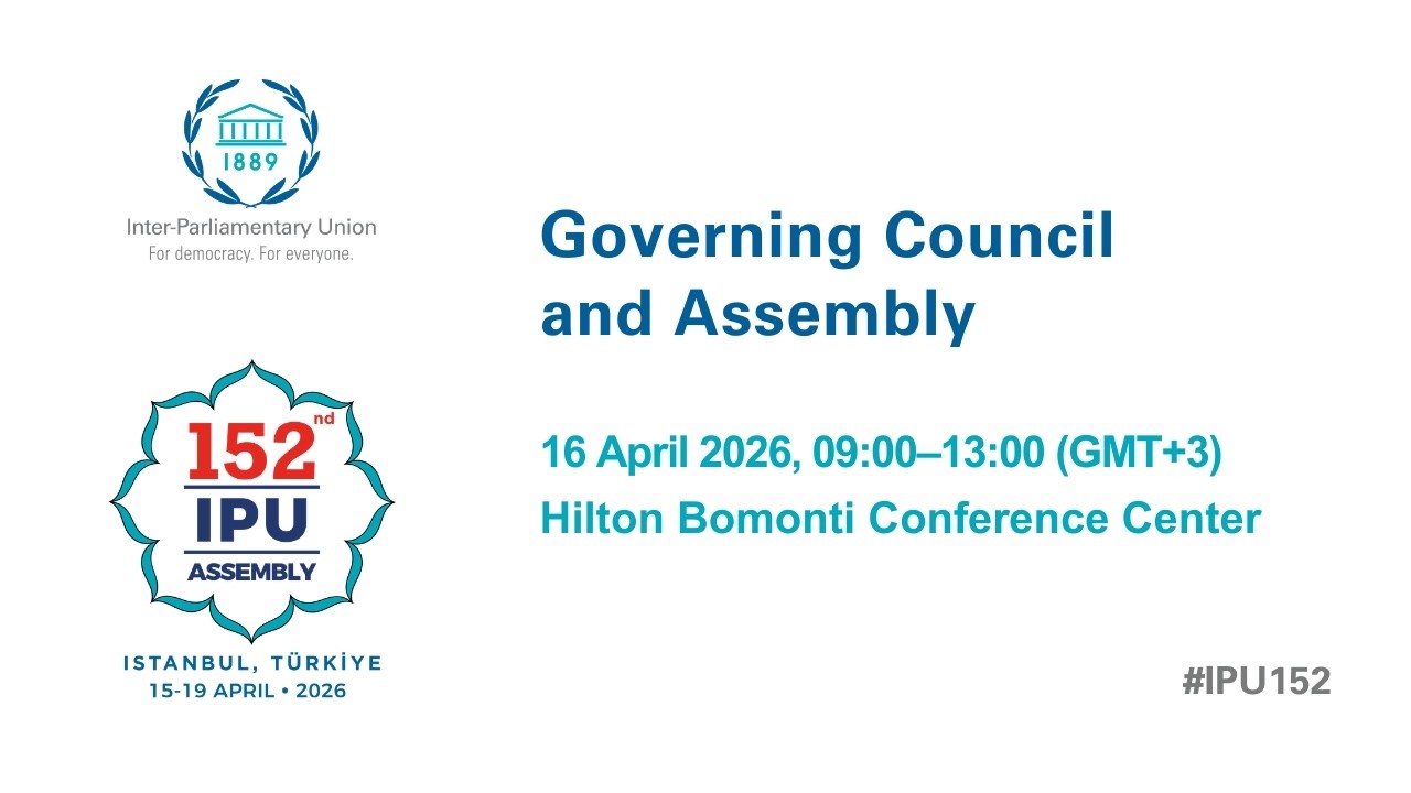 152nd IPU Assembly, 16 Apr: Governing Council and Assembly &ndash; AM Session (Floor)