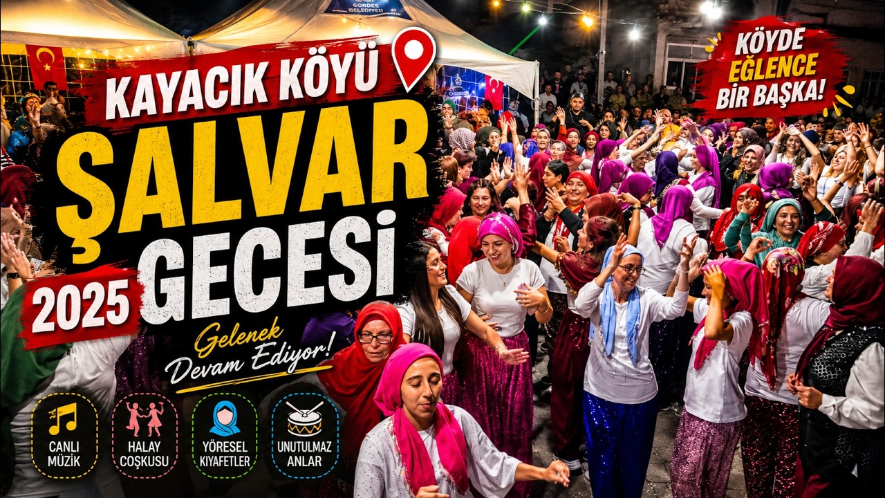 Kayacık Köyü Şalvar Gecesi 2025 | Manisa Gördes’in Yöresel Kültürel Mirası 🏛️🌾