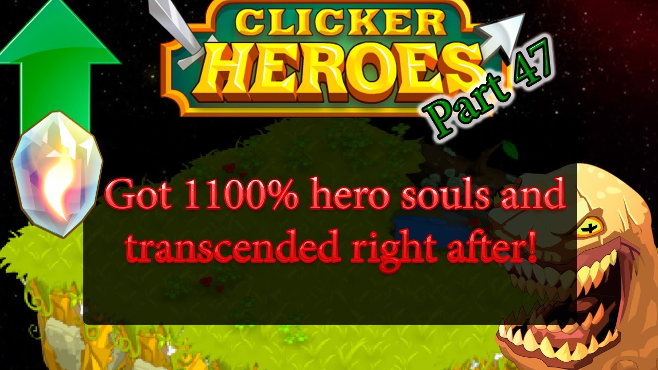 Clicker heroes - Got 1100% hero souls and transcended right after! Part 47.