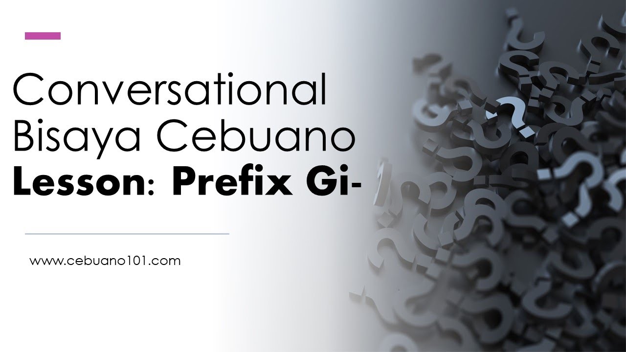 Prefix-Gi Basic Bisaya Lesson [English - Bisaya Cebuano]