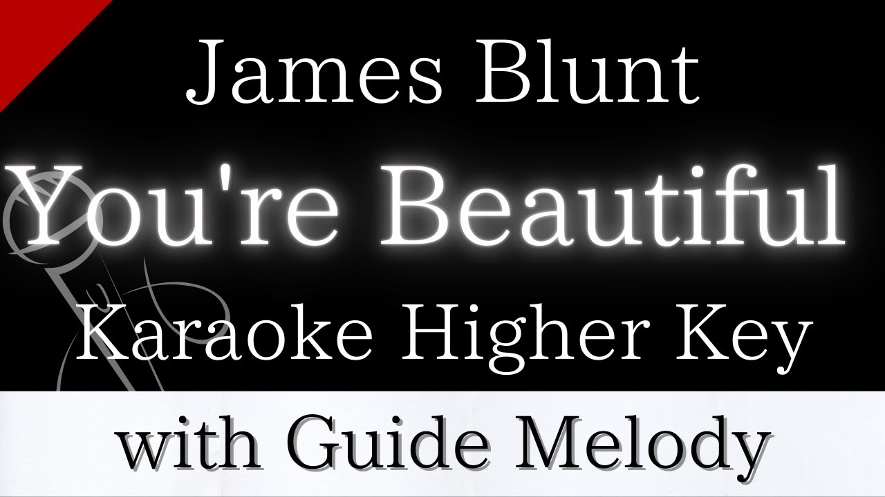 【Karaoke Instrumental】You're Beautiful / James Blunt【Higher Key】【With Guide Meolody】　
