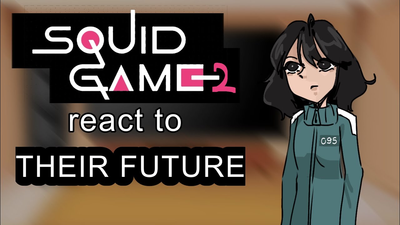 Squid game 2 react to the future || part 1/? || - || Read desc ||