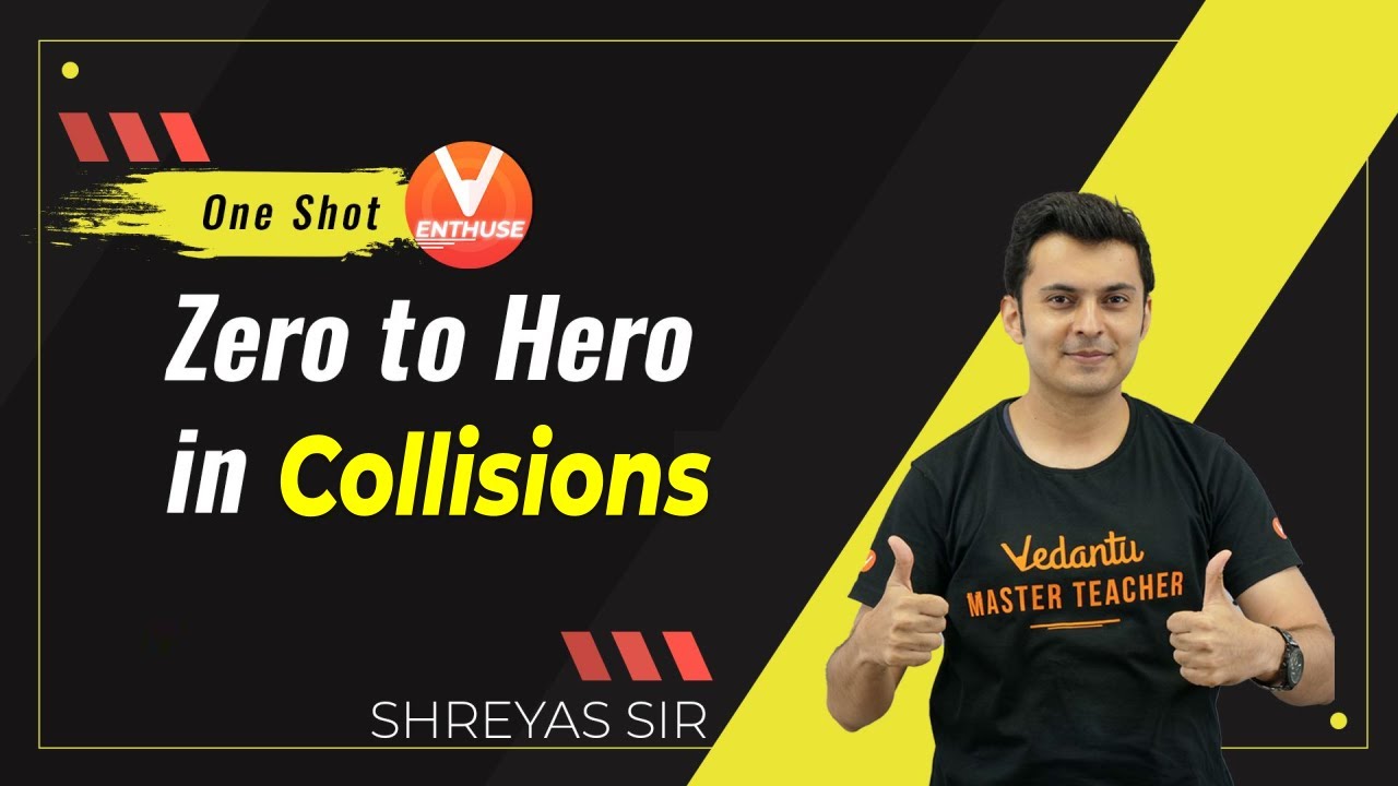 Zero to Hero in Collisions | JEE Main 2021/22 | JEE Physics | Shreyas Sir | Vedantu JEE Enthuse