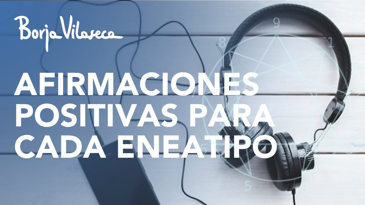 Afirmaciones positivas para cada eneatipo | Borja Vilaseca