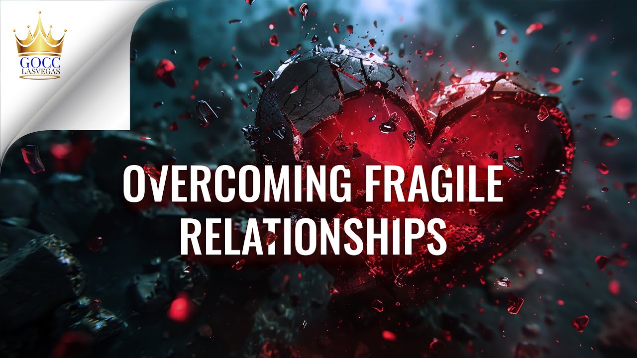 Overcoming Fragile Relationships | LESSON