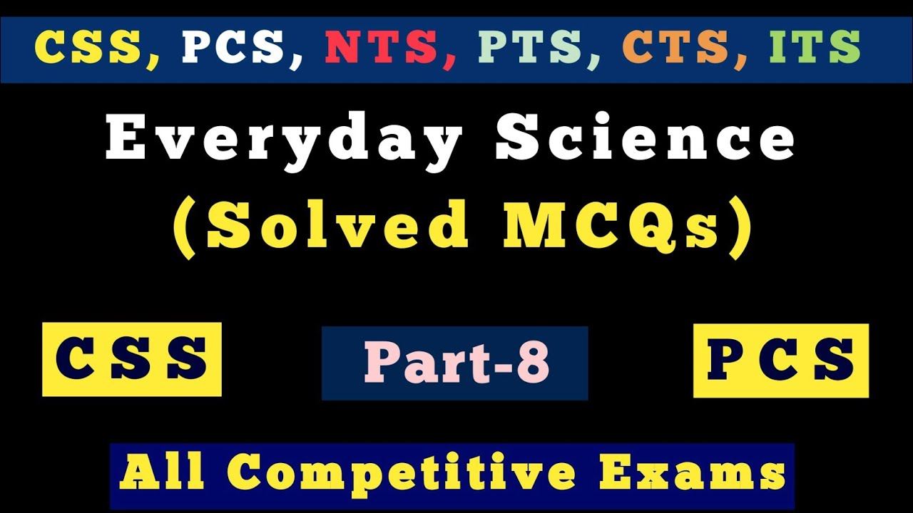 Everyday Science | Solved MCQs of Everyday Science | Past Papers | #CSS, #PCS | Part-8