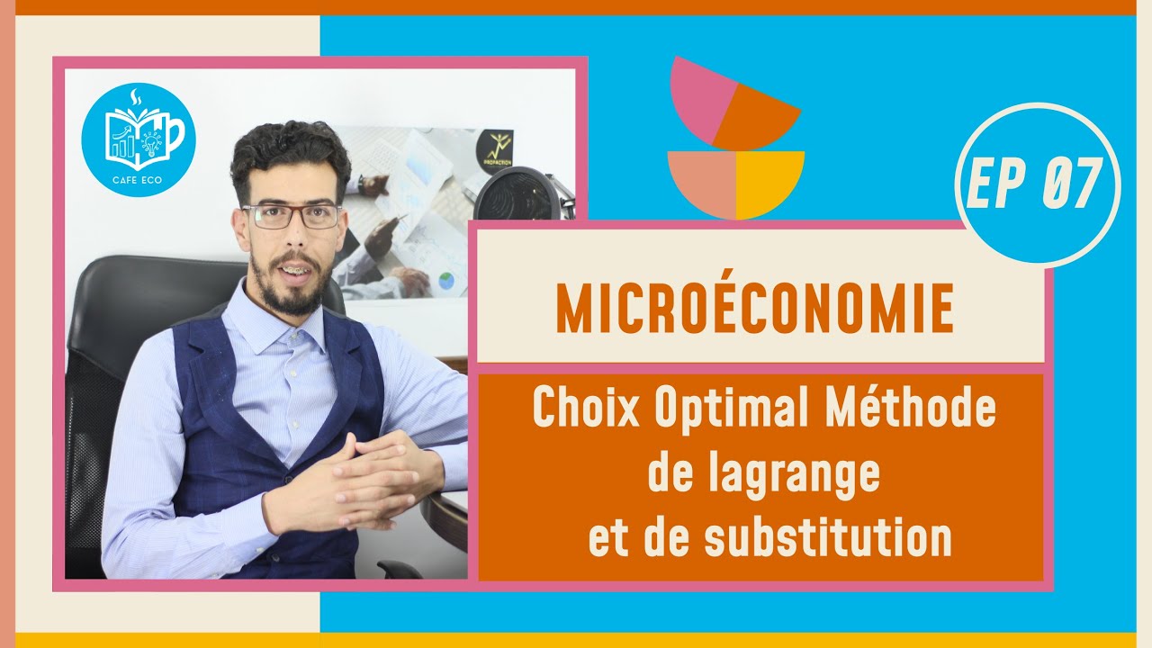 CAFE ECO #EP 07 Microéconomie S1 Choix Optimal  Méthode de lagrange et de substitution  Darija