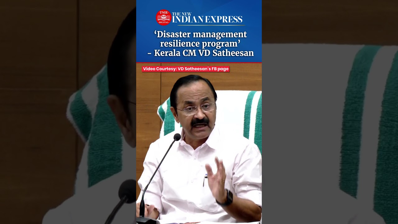 Kerala CM VD Satheesan says Kerala will introduce a disaster management resilience program