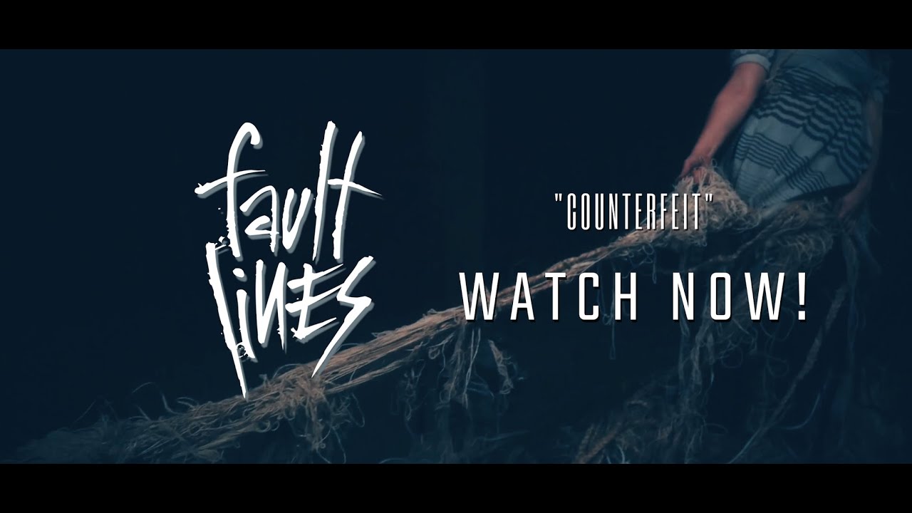 Fault Lines - Counterfeit (Official Music Video)