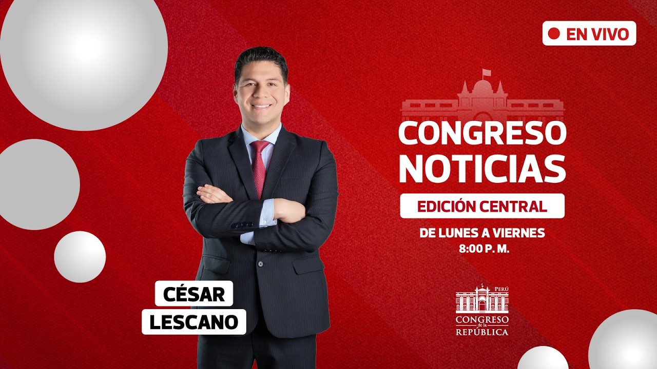 🔴 EN VIVO: 📺 Sigue en vivo Congreso Noticias &ndash; Edici&oacute;n Central | 12 DE MAYO DEL 2026